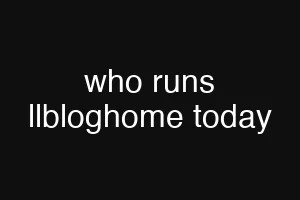who runs llbloghome today